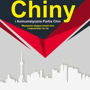 Chiny i Komunistyczna Partia Chin. Wyzwania stojące przed nimi i odpowiedzi na nie