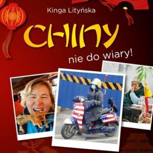 Chiny - nie do wiary!