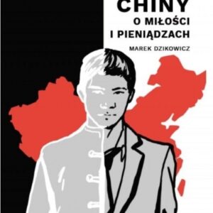 Chiny. O miłości i pieniądzach
