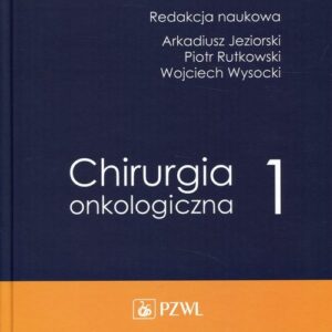 Chirurgia onkologiczna Tom 1