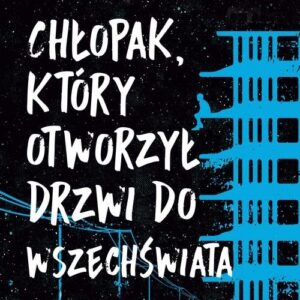 Chłopak, który otworzył drzwi do Wszechświata