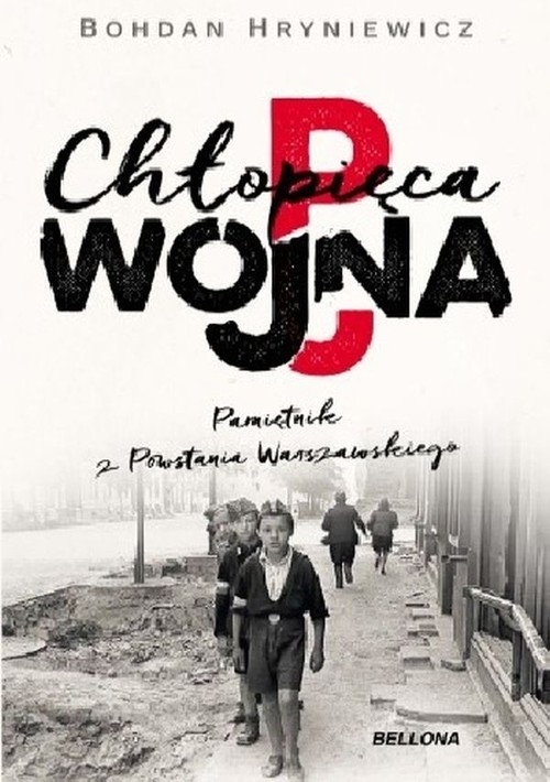 Chłopięca wojna Pamiętnik z Powstania Warszawskiego