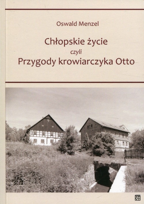 Chłopskie życie. czyli przygody krowiarczyka Otto