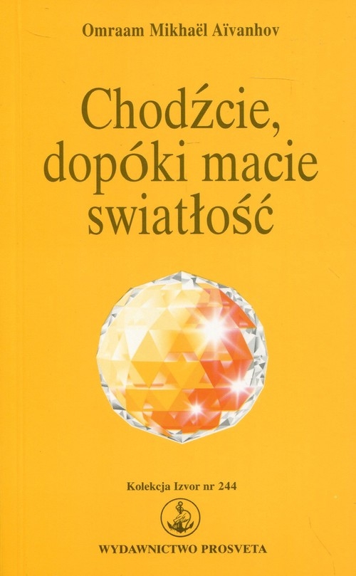 Chodźcie, dopóki macie światłość. Kolwkcja Izvor nr 244