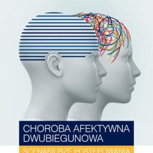 Choroba afektywna dwubiegunowa Scenariusze postępowania