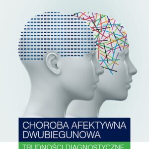 Choroba afektywna dwubiegunowa Trudności diagnostyczne