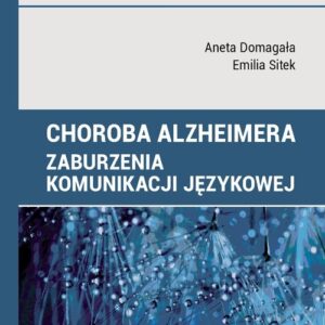 Choroba Alzheimera. Zaburzenia komunikacji językowej