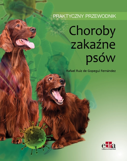 Choroby zakaźne psów Praktyczny przewodnik