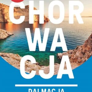 Chorwacja, Dalmacja. Podróż  z poradami ekspertów