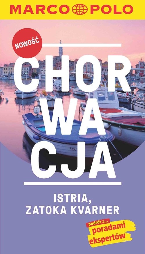 Chorwacja Istria Zatoka Kvarner. Podróż z poradami ekspertów