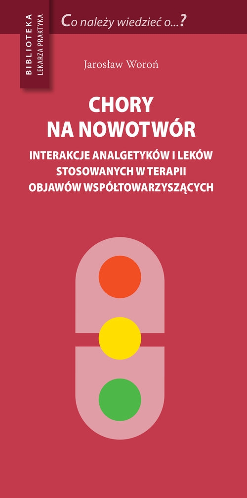 Chory na nowotwór. interakcje analgetyków i leków stosowanych w terapii objawów współtowarzyszących