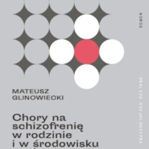 Chory na schizofrenię w rodzinie i w środowisku społecznym potrzeba wsparcia