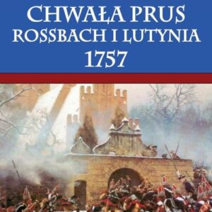 Chwała Prus Rossbach i Lutynia 1757