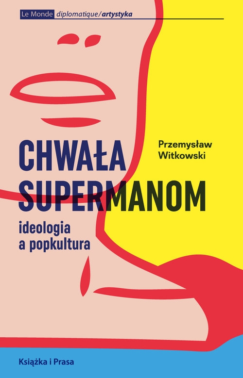 Chwała supermanom. Ideologia a popkultura