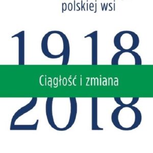 Ciągłość i zmiana. Sto lat rozwoju polskiej wsi