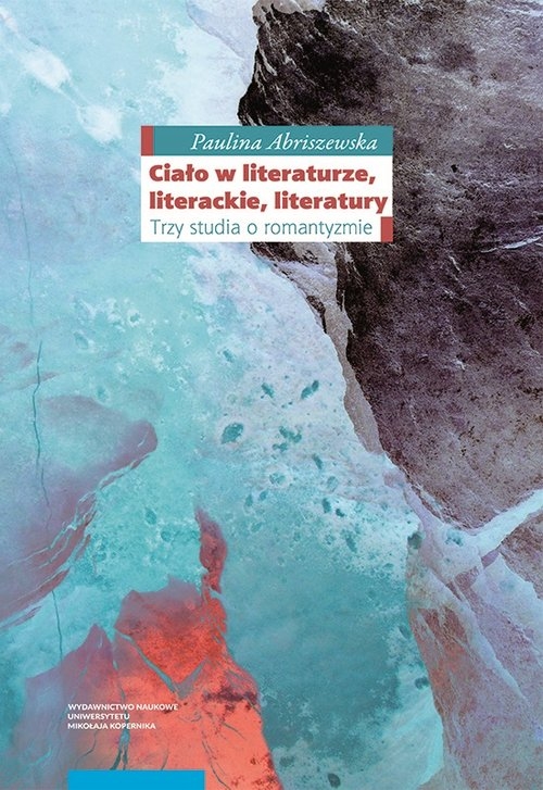 Ciało w literaturze, literackie, literatury.. Trzy studia o romantyzmie