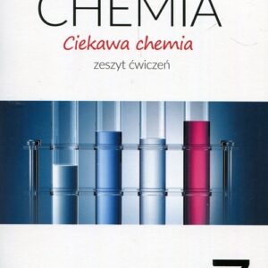 Ciekawa chemia 7 Zeszyt ćwiczeń. Szkoła podstawowa