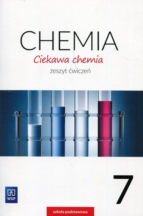 Ciekawa chemia 7 Zeszyt ćwiczeń. Szkoła podstawowa