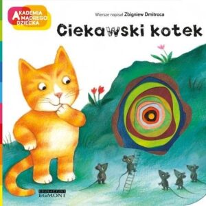 Ciekawski kotek. Akademia mądrego dziecka. A to ciekawe