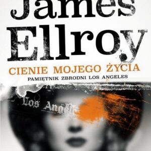 Cienie mojego życia. Pamiętnik zbrodni Los Angeles