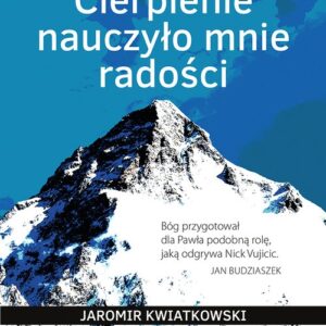 Cierpienie nauczyło mnie radości. Wszystkie K2 Pawła Szkutnickiego