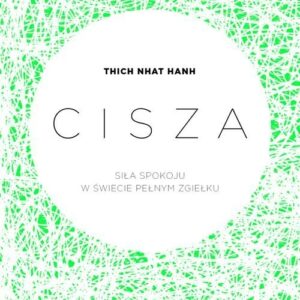 Cisza. Siła spokoju w świecie pełnym zgiełku
