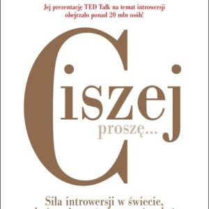 Ciszej proszę. Siła introwersji w świecie, który nie może przestać gadać