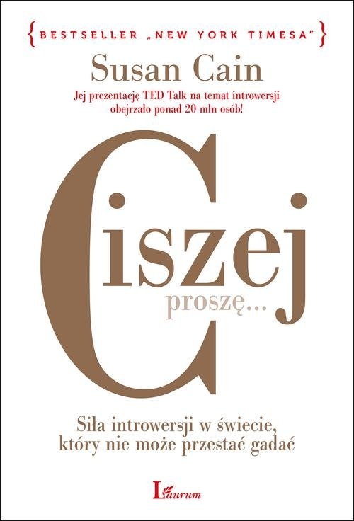 Ciszej proszę. Siła introwersji w świecie, który nie może przestać gadać