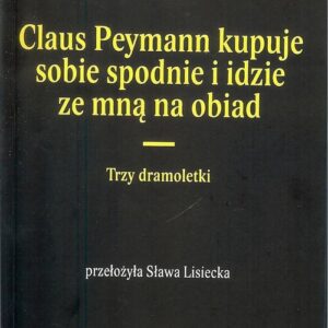 Claus peymann kupuje sobie spodnie i idzie ze mną na obiad / Od Do. Trzy dramoletki