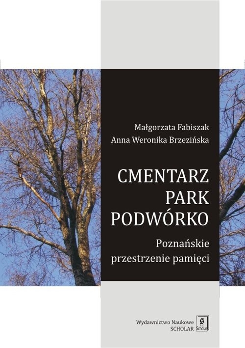 Cmentarz park podwórko.. Poznańskie przestrzenie pamięci
