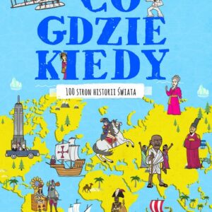 Co, gdzie, kiedy 100 stron historii świata