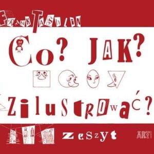 Co? Jak? Zilustrować? Zeszyt