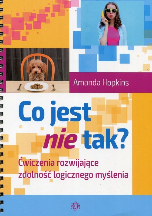 Co jest nie tak?. Ćwiczenia rozwijające zdolność logicznego myślenia