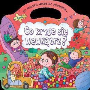 Co maluch wiedzieć powinien. Co kryje się wewnątrz?