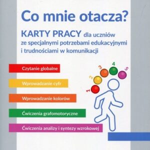Co mnie otacza Karty pracy. dla uczniów ze specjalnymi potrzebami edukacyjnymi i trudnościami w komunikacji
