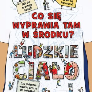 Co się wyprawia tam w środku? Ludzkie ciało