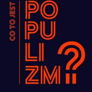 Co to jest populizm?