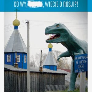 Co wy, ..., wiecie o Rosji?!