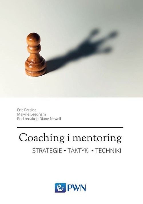 Coaching i mentoring. Podręcznik dla trenerów i mentorów