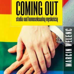 Coming out. Studia nad homoseksualną męskością