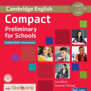 Compact Preliminary for Schools Students Book without Answers + CD with Testbank