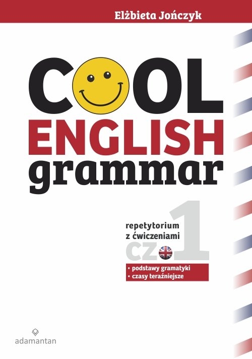 Cool English Grammar Repetytorium z ćwiczeniami Część 1. Podstawy gramatyki, czasy teraźniejsze