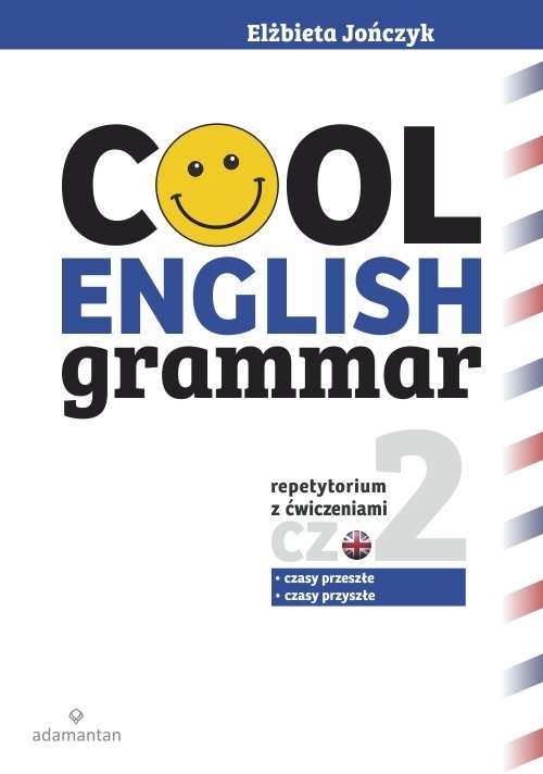 Cool English Grammar Repetytorium z ćwiczeniami część 2. Czasy przeszłe, czasy przyszłe
