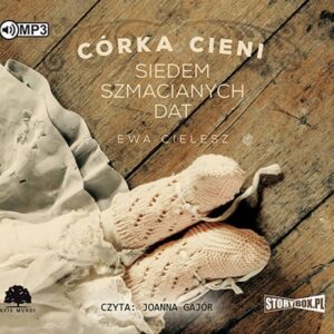 Córka cieni Tom 1 Siedem szmacianych dat (Audiobook)
