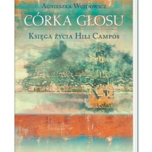 Córka głosu Księga życia Hili Campos