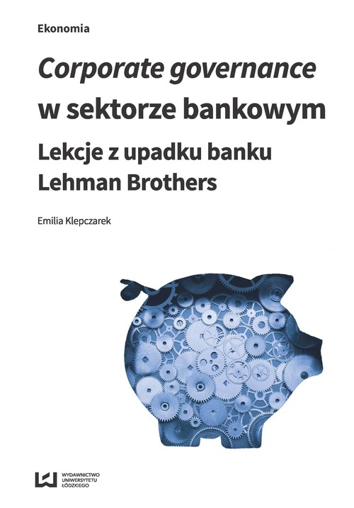 Corporate govermance w sektorze bankowym. Lekcje z upadku banku Lehman Brothers