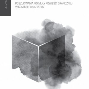 Cos więcej czegoś mniej Poszukiwania formuły powieści graficznej w komiksie 1832 - 2015