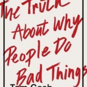 Criminal The Truth About Why People Do Bad Things