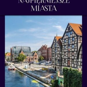 Cuda Polski Najpiękniejsze miasta