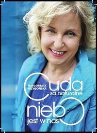 Cuda są naturalne niebo jest w nas. Opowieść o odkrywaniu mistrzostwa w sobie